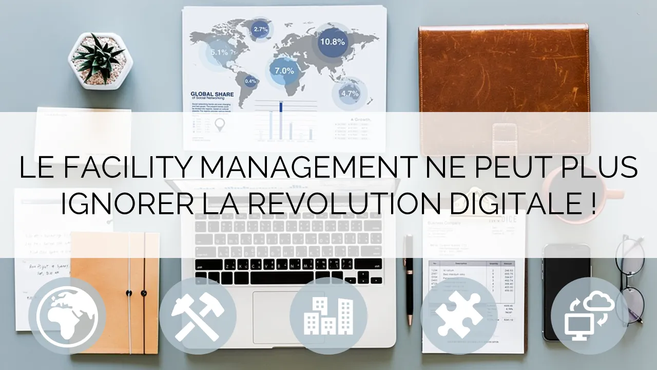 LIVRE BLANC : Le Facility Management ne peut plus ignorer la Révolution Digitale !